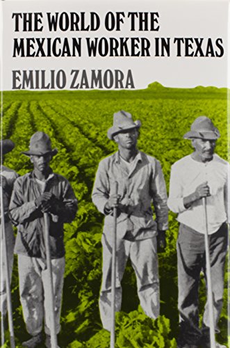 Imagen de archivo de The World of the Mexican Worker in Texas (CENTENNIAL SERIES OF THE ASSOCIATION OF FORMER STUDENTS, TEXAS A & M UNIVERSITY) a la venta por HPB-Red