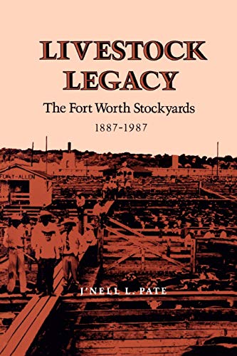 Stock image for Livestock Legacy: The Fort Worth Stockyards 1887-1987 for sale by ThriftBooks-Atlanta