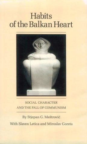 Beispielbild fr Habits of the Balkan Heart: Social Character and the Fall of Communism zum Verkauf von Books From California