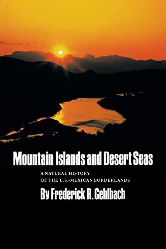 9780890965665: Mountain Islands and Desert Seas: A Natural History of the U.S.-Mexican Borderlands (Volume 15) (Louise Lindsey Merrick Natural Environment Series)