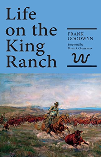 Stock image for Life on the King Ranch (Volume 49) (Centennial Series of the Association of Former Students, Texas A&M University) for sale by Ergodebooks