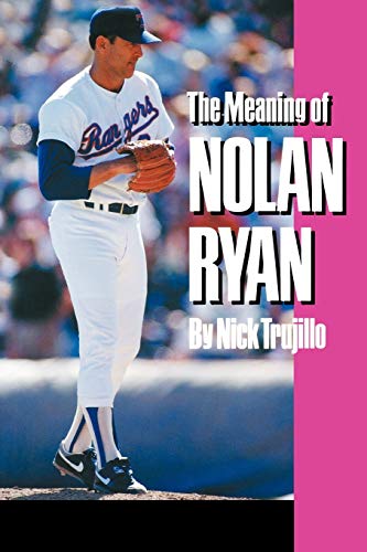 Beispielbild fr The Meaning of Nolan Ryan zum Verkauf von Wonder Book