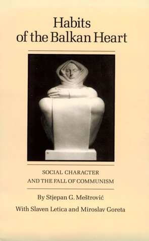Beispielbild fr Habits of the Balkan Heart Social Character and the Fall of Communism zum Verkauf von PBShop.store US
