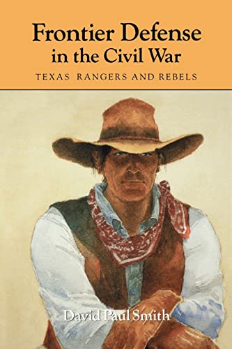 Beispielbild fr Frontier Defense in the Civil War: Texas' Rangers and Rebels (Centennial Series of the Association of Former Students Texas A & M University) zum Verkauf von SecondSale