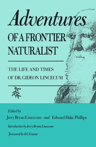 Beispielbild fr Adventures of a Frontier Naturalist: The Life and Times of Dr. Gideon Lincecum zum Verkauf von ThriftBooks-Atlanta