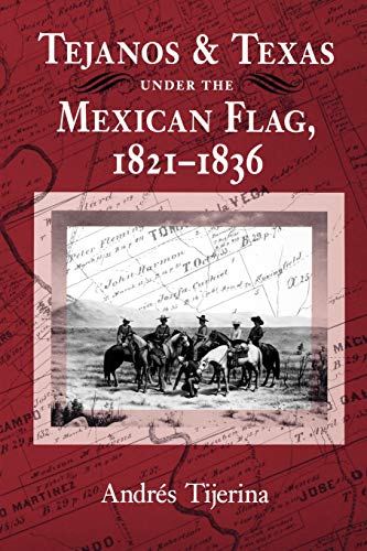 9780890966068: Tejanos and Texas Under the Mexican Flag 1821-1836