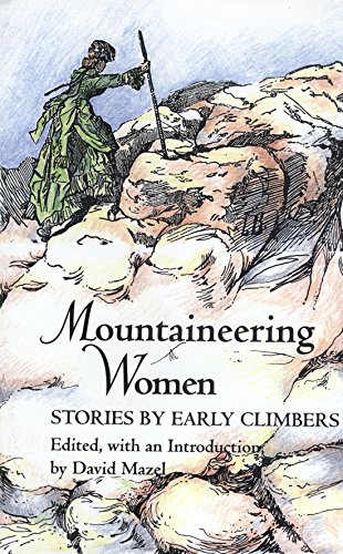 Stock image for Mountaineering Women: Stories by Early Climbers for sale by ThriftBooks-Dallas