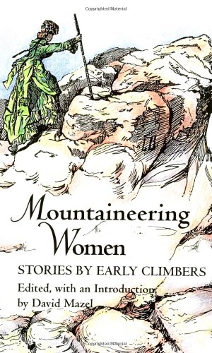 Beispielbild fr Mountaineering Women: Stories by Early Climbers zum Verkauf von Reuseabook