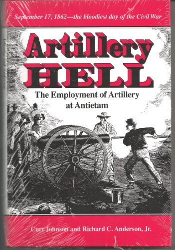 9780890966228: Artillery Hell: The Employment of Artillery at Antietam (Texas a & M University Military History Series)