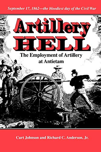 9780890966235: Artillery Hell: The Employment of Artillery at Antietam Volume 38 (Texas a & M University Military History Series)
