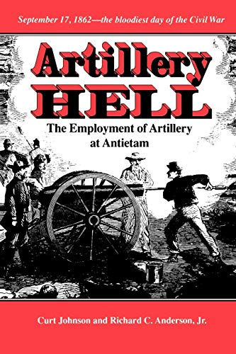 Imagen de archivo de Artillery Hell: The Employment of Artillery at Antietam Volume 38 a la venta por ThriftBooks-Atlanta