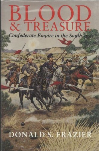 Beispielbild fr Blood and Treasure : Confederate Empire in the Southwest zum Verkauf von Better World Books: West