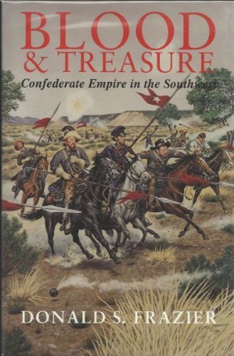 Imagen de archivo de Blood and Treasure : Confederate Empire in the Southwest a la venta por Better World Books: West