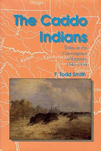 Beispielbild fr The Caddo Indians: Tribes at the Convergence of Empires, 1542-1854 (CENTENNIAL SERIES OF THE ASSOCIATION OF FORMER STUDENTS, TEXAS A & M UNIVERSITY) zum Verkauf von Ergodebooks