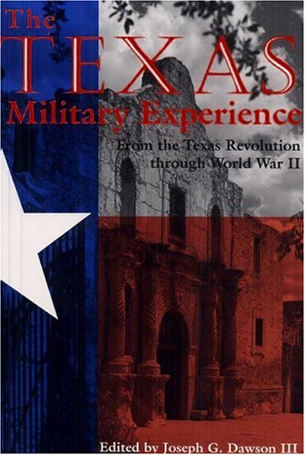 Beispielbild fr The Texas Military Experience: From the Revolution through World War II (Williams-Ford Texas A&M University Military History Series) zum Verkauf von Dorothy Meyer - Bookseller