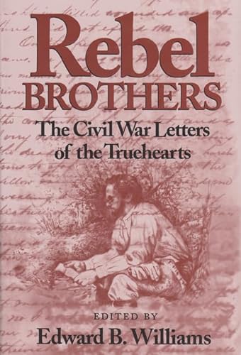 Stock image for Rebel Brothers: The Civil War Letters of the Truehearts for sale by McAllister & Solomon Books