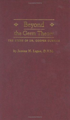 Stock image for Beyond the Germ Theory: The Story of Dr. Cooper Curtice for sale by Affordable Collectibles