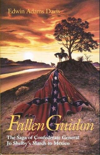 9780890966839: Fallen Guidon: the Saga of Conferderate General Jo Shelby's March to Mexico