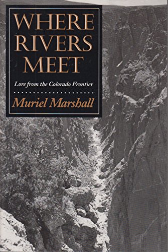 Imagen de archivo de Where Rivers Meet: Lore from the Colorado Frontier (The Elma Dill Russell Spencer Series in the West and Southwest, No. 14) a la venta por SecondSale