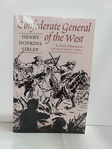 Imagen de archivo de Confederate General of the West: Henry Hopkins Sibley a la venta por Half Price Books Inc.