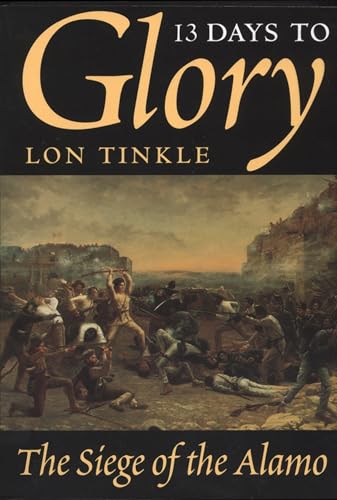 Beispielbild fr 13 Days to Glory: The Siege of the Alamo (Volume 2) (Southwest Landmarks) zum Verkauf von Wonder Book