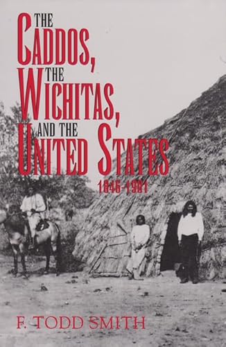 Beispielbild fr The Caddos, the Wichitas, and the United States, 1846-1901 (Centennial Series of the Association of Former Students): 64 (Centennial the Association of Former Students, Texas A&m University) zum Verkauf von HALCYON BOOKS