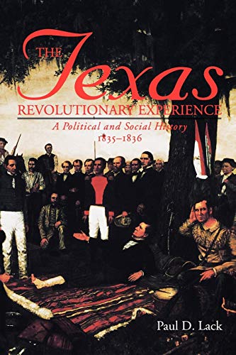 Stock image for Texas Revolutionary Experience: A Political and Social History, 1835-1836 (Texas A&m Southwestern Studies, 10) for sale by GF Books, Inc.