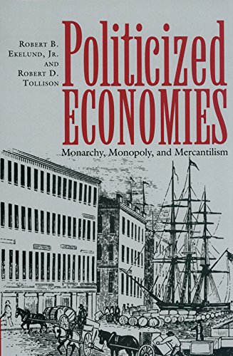 Beispielbild fr Politicized Economics: Monarchy, Monopoly and Mercantilism (Texas A & M University Economics (Hardcover)): 14 zum Verkauf von WorldofBooks