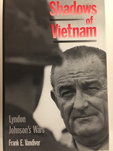 Beispielbild fr Shadows of Vietnam : Lyndon Johnson's Wars zum Verkauf von Better World Books
