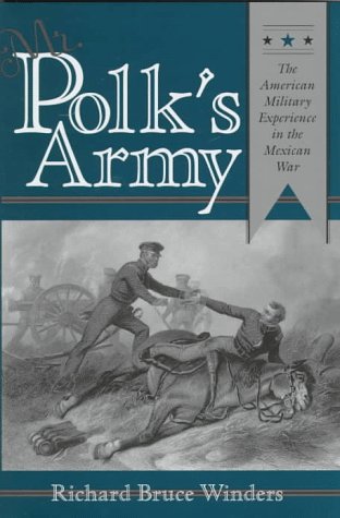 Beispielbild fr Mr. Polk's Army: The American Military Experience in the Mexican War zum Verkauf von Books of the Smoky Mountains