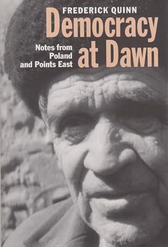 Democracy at Dawn: Notes from Poland and Points East (Eastern European Studies, No 5)