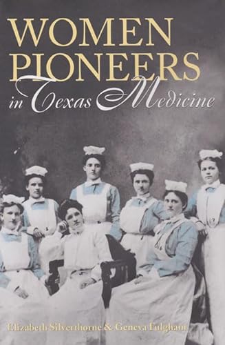 Beispielbild fr Women Pioneers in Texas Medicine (Volume 70) (Centennial Series of the Association of Former Students, Texas A&M University) zum Verkauf von Reliant Bookstore