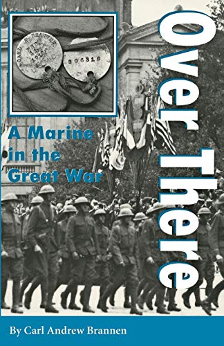 Beispielbild fr Over There: A Marine in the Great War (Volume 1) (C. A. Brannen Series) zum Verkauf von Books From California