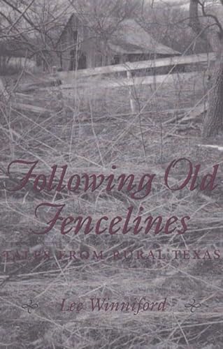 FOLLOWING OLD FENCELINES: Tales from Rural Texas