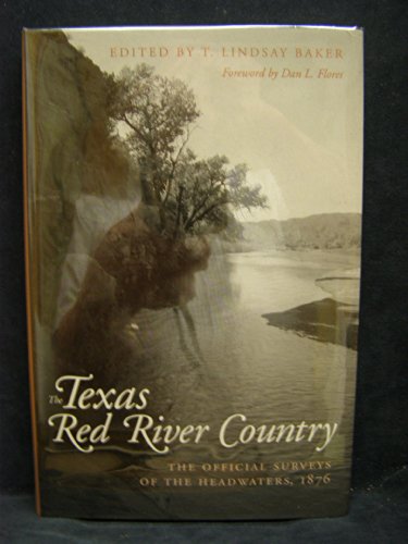 Beispielbild fr Texas Red River Country: The Official Surveys of the Headwaters, 1876 (Volume 13) (Environmental History Series) zum Verkauf von Escape Routes Used Books