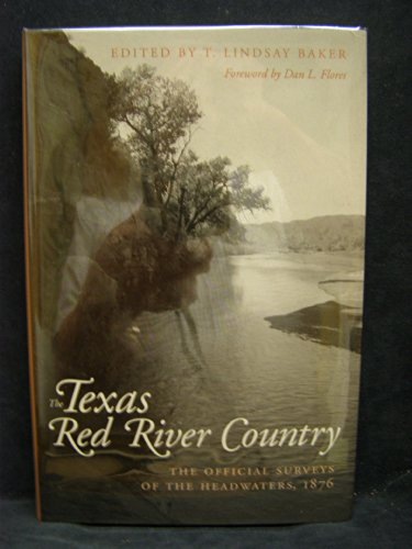 Stock image for Texas Red River Country: The Official Surveys of the Headwaters, 1876 for sale by ThriftBooks-Dallas