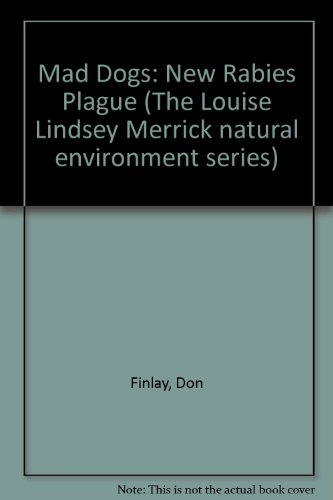 9780890968048: Mad Dogs: New Rabies Plague: no. 26 (The Louise Lindsey Merrick natural environment series)