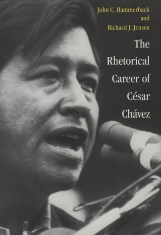 The Rhetorical Career of Cesar Chavez (9780890968086) by Hammerback, John C.; Jensen, Richard J.