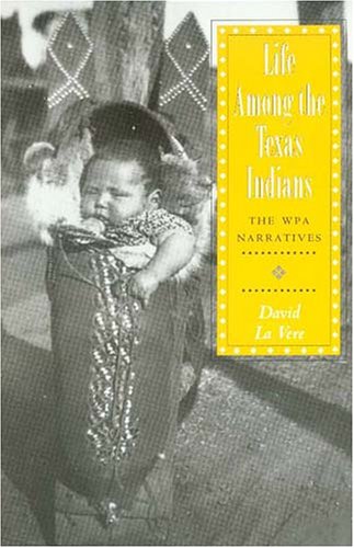 Beispielbild fr Life among the Texas Indians : The WPA Narratives zum Verkauf von Better World Books