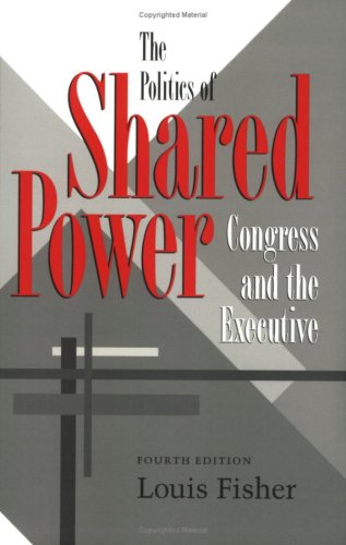 Imagen de archivo de The Politics of Shared Power: Congress and the Executive a la venta por medimops