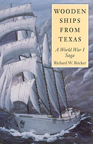 Wooden Ships from Texas: A World War I Saga (SIGNED 1ST)