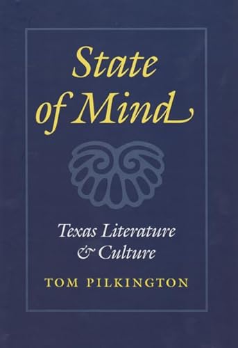 Stock image for State of Mind: Texas Literature and Culture (Tarleton State University Southwestern Studies in the Humanities, No 10) for sale by Open Books