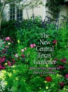 Beispielbild fr The New Central Texas Gardener zum Verkauf von Better World Books