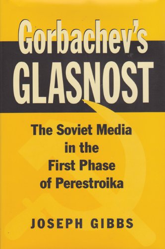 Beispielbild fr Gorbachev's Glasnost : The Soviet Media in the First Phase of Perestroika zum Verkauf von Better World Books