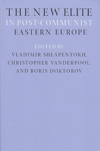 The New Elite in Post-Communist Eastern Europe (Volume 10) (Eugenia & Hugh M. Stewart '26 Series)