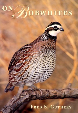 Stock image for On Bobwhites (W L MOODY, JR, NATURAL HISTORY SERIES) for sale by The Book Spot