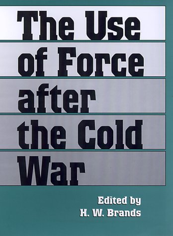 9780890969281: The Use of Force After the Cold War (Foreign Relations and the Presidency. 3)