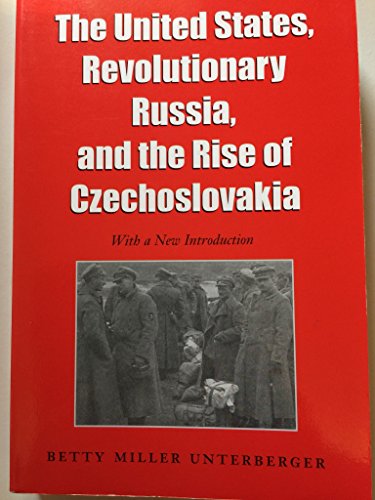 9780890969311: The United States, Revolutionary Russia, and the Rise of Czechoslovakia