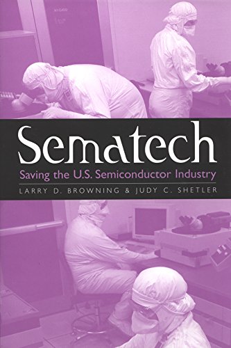 Stock image for Sematech: Saving the U.S. Semiconductor Industry (Volume 10) (Kenneth E. Montague Series in Oil and Business History) for sale by Heartwood Books, A.B.A.A.