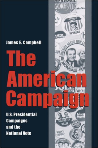 Beispielbild fr American Campaign: U.S. Presidential Campaigns and the National Vote (Joseph V. Hughes, Jr., and Holly O. Hughes Series in the Presidency and Leadership Studies, No. 6) zum Verkauf von Wonder Book